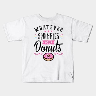 Whatever Sprinkles Your Donuts Typography Kids T-Shirt